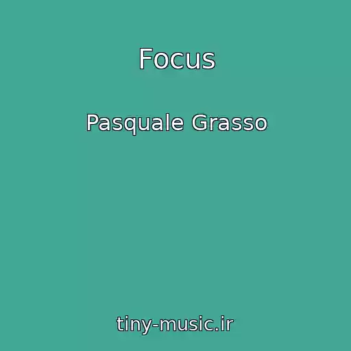 کاور آهنگ Focus از Pasquale Grasso