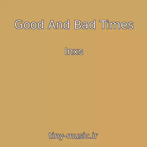 کاور آهنگ Good And Bad Times از Inxs