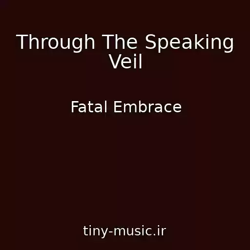 کاور آهنگ Through The Speaking Veil از Fatal Embrace