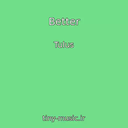 کاور آهنگ Better از Tulus