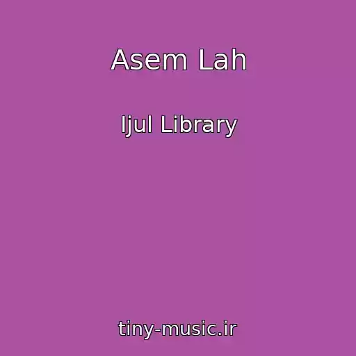 کاور آهنگ Asem Lah از Ijul Library
