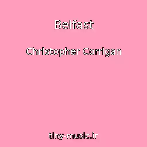 کاور آهنگ Belfast از Christopher Corrigan