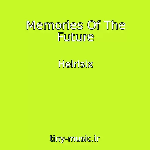 کاور آهنگ Memories Of The Future از Heirisix