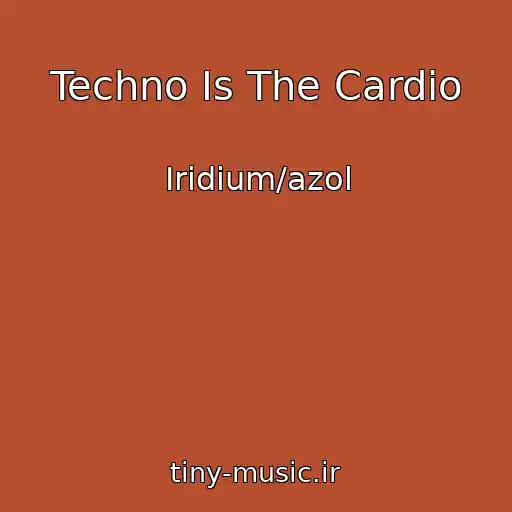 کاور آهنگ Techno Is The Cardio از Iridium/azol