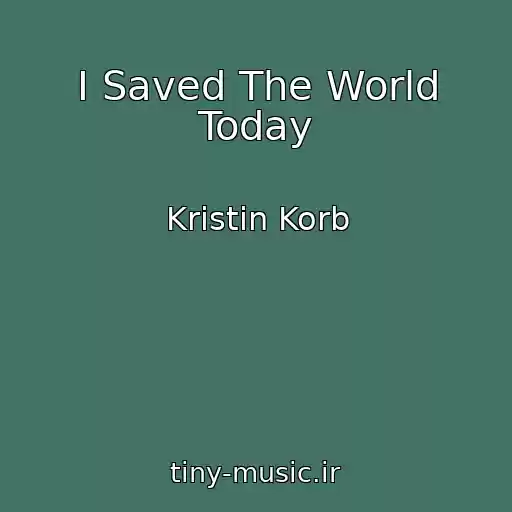کاور آهنگ I Saved The World Today از Kristin Korb
