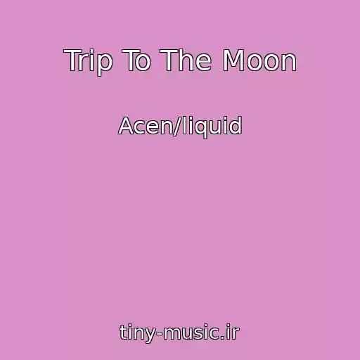 کاور آهنگ Trip To The Moon از Acen/liquid