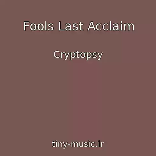 کاور آهنگ Fools Last Acclaim از Cryptopsy