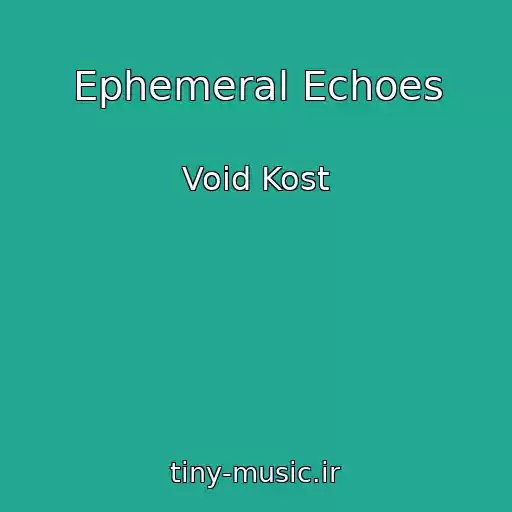 کاور آهنگ Ephemeral Echoes از Void Kost