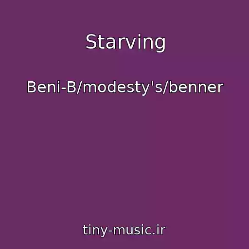 کاور آهنگ Starving از Beni-B/modesty's/benner