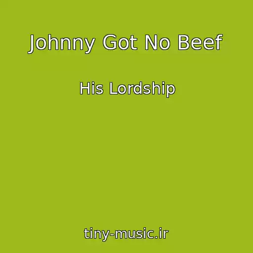 کاور آهنگ Johnny Got No Beef از His Lordship