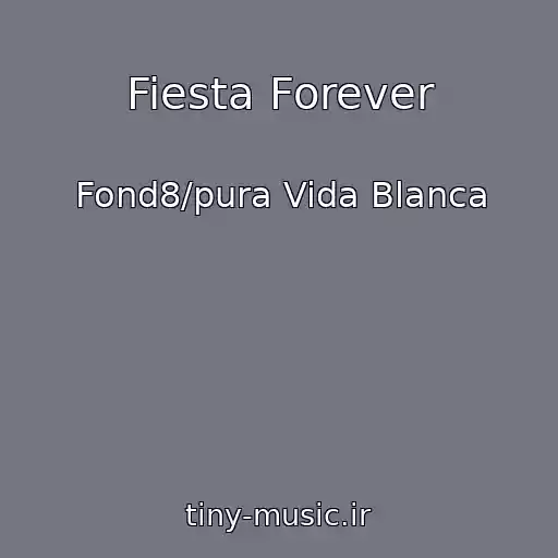 کاور آهنگ Fiesta Forever از Fond8/pura Vida Blanca