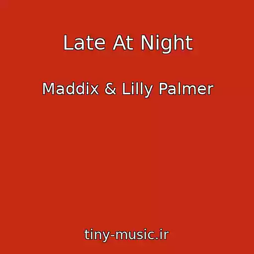 کاور آهنگ Late At Night از Maddix & Lilly Palmer