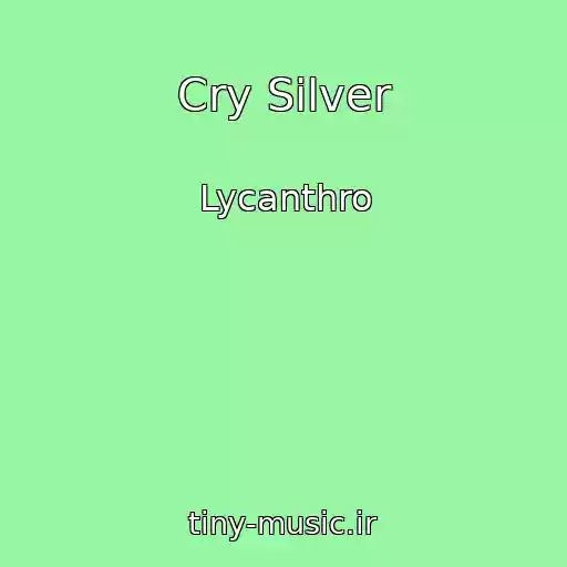 کاور آهنگ Cry Silver از Lycanthro