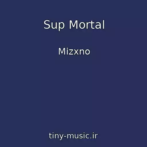 کاور آهنگ Sup Mortal از Mizxno