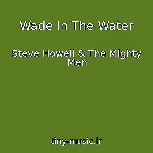 کاور آهنگ Wade In The Water از Steve Howell & The Mighty Men