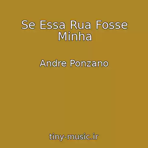 کاور آهنگ Se Essa Rua Fosse Minha از Andre Ponzano