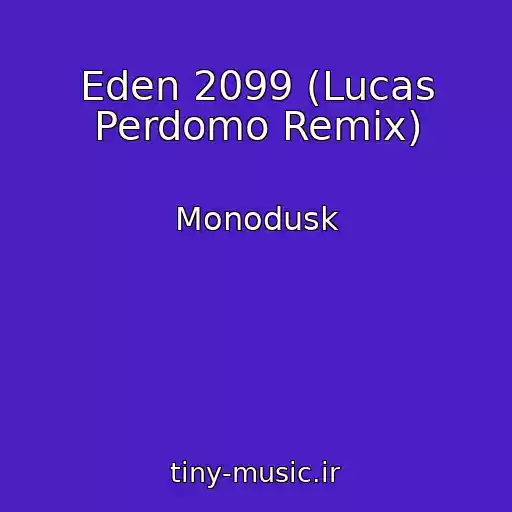 کاور آهنگ Eden 2099 (Lucas Perdomo Remix) از Monodusk