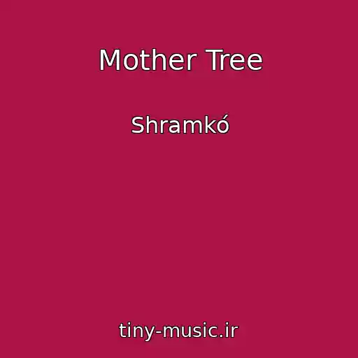 کاور آهنگ Mother Tree از Shramkó