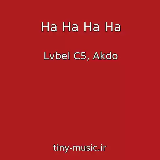 کاور آهنگ Ha Ha Ha Ha از Lvbel C5, Akdo