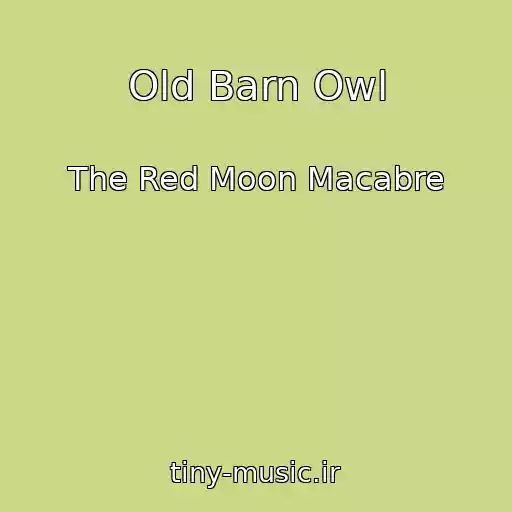 کاور آهنگ Old Barn Owl از The Red Moon Macabre