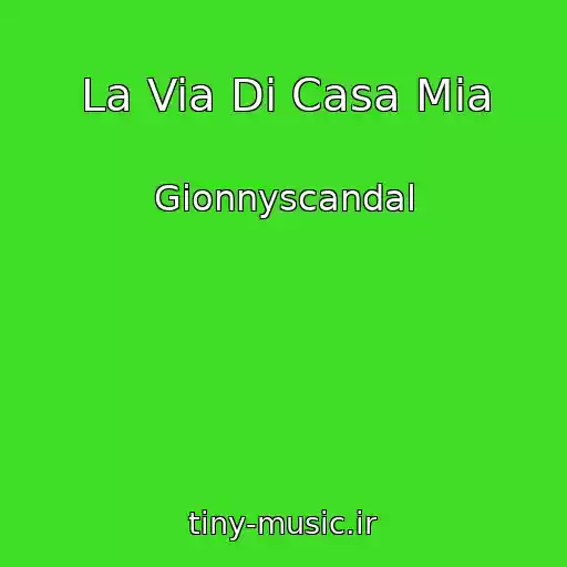 کاور آهنگ La Via Di Casa Mia از Gionnyscandal