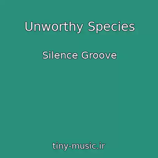 کاور آهنگ Unworthy Species از Silence Groove