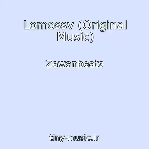 کاور آهنگ Lomossv (Original Music) از Zawanbeats