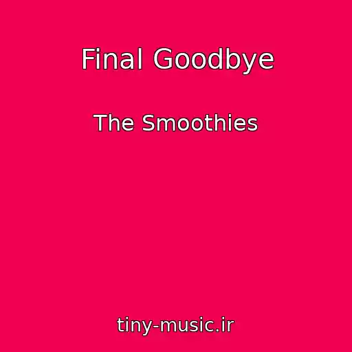 کاور آهنگ Final Goodbye از The Smoothies
