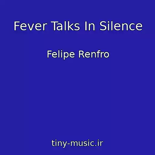 کاور آهنگ Fever Talks In Silence از Felipe Renfro