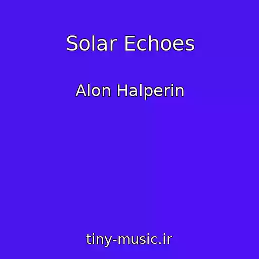 کاور آهنگ Solar Echoes از Alon Halperin