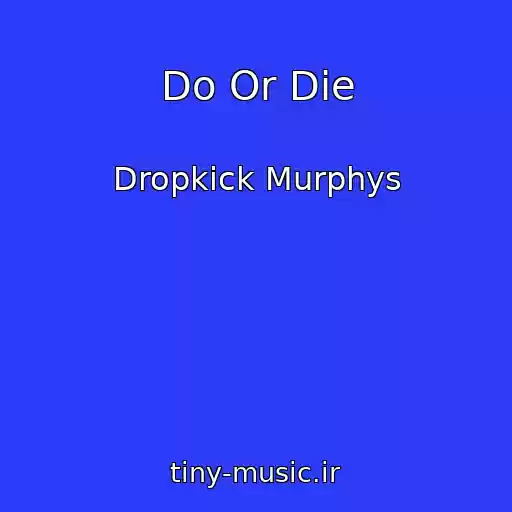 کاور آهنگ Do Or Die از Dropkick Murphys