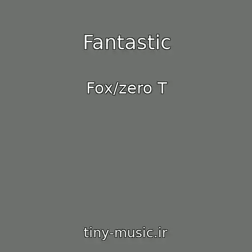 کاور آهنگ Fantastic از Fox/zero T