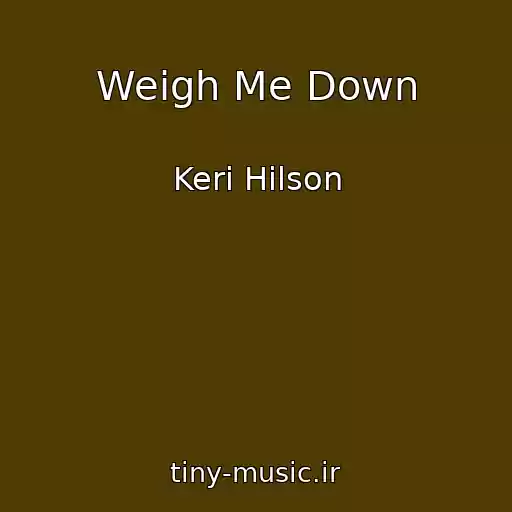 کاور آهنگ Weigh Me Down از Keri Hilson