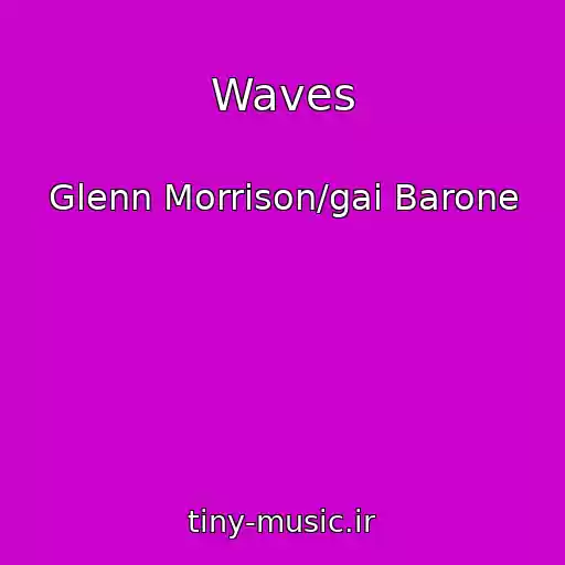 کاور آهنگ Waves از Glenn Morrison/gai Barone