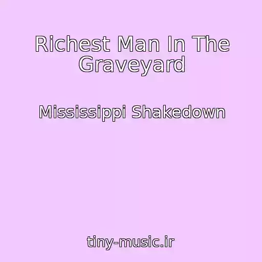 کاور آهنگ Richest Man In The Graveyard از Mississippi Shakedown