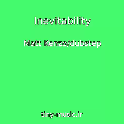 کاور آهنگ Inevitability از Matt Kenzo/dubstep