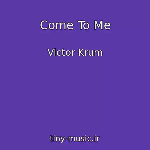 کاور آهنگ Come To Me از Victor Krum