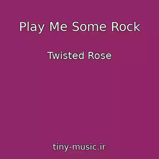 کاور آهنگ Play Me Some Rock از Twisted Rose
