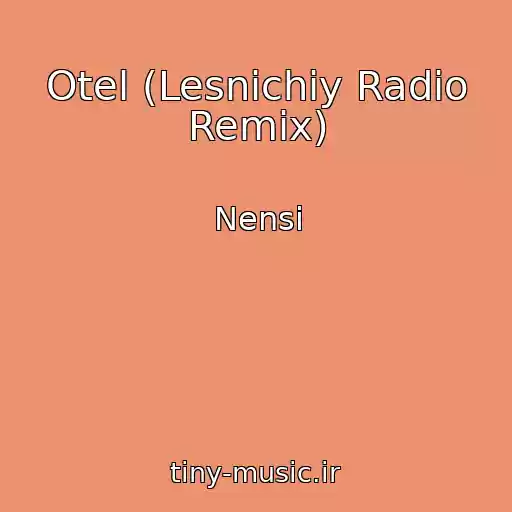 کاور آهنگ Otel (Lesnichiy Radio Remix) از Nensi