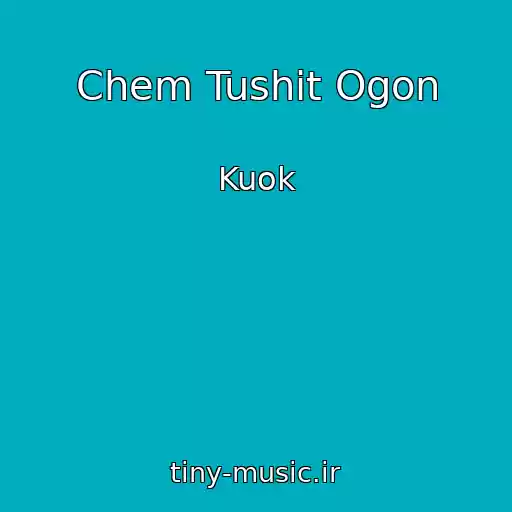 کاور آهنگ Chem Tushit Ogon از Kuok