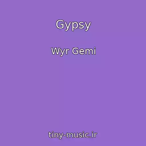 کاور آهنگ Gypsy از Wyr Gemi