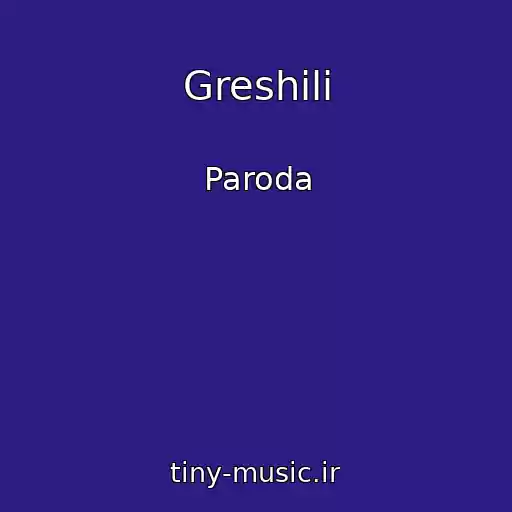 کاور آهنگ Greshili از Paroda