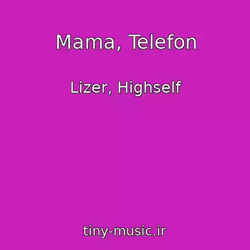 کاور آهنگ Mama, Telefon از Lizer, Highself