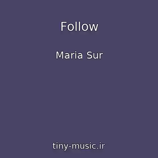 کاور آهنگ Follow از Maria Sur