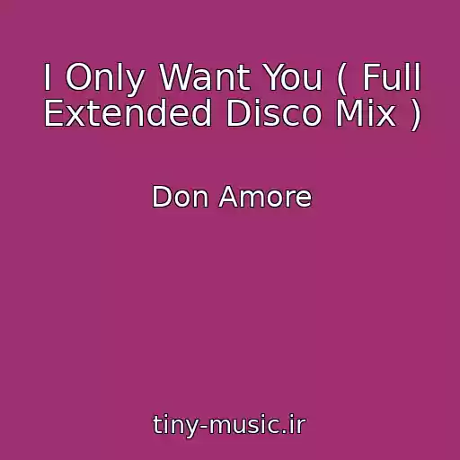 کاور آهنگ I Only Want You ( Full Extended Disco Mix ) از Don Amore