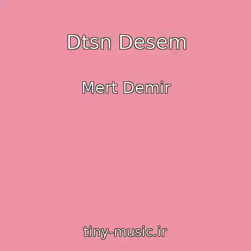 کاور آهنگ Dtsn Desem از Mert Demir
