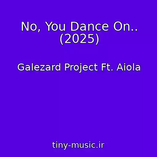 کاور آهنگ No, You Dance On.. (2025) از Galezard Project Ft. Aiola