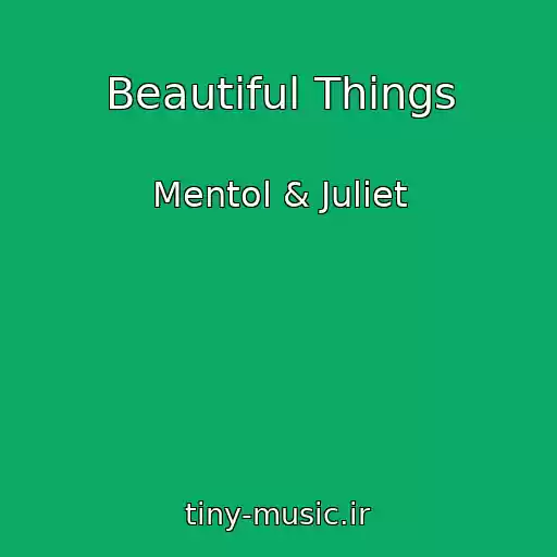 کاور آهنگ Beautiful Things از Mentol & Juliet