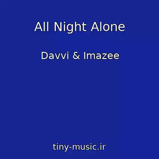 کاور آهنگ All Night Alone از Davvi & Imazee