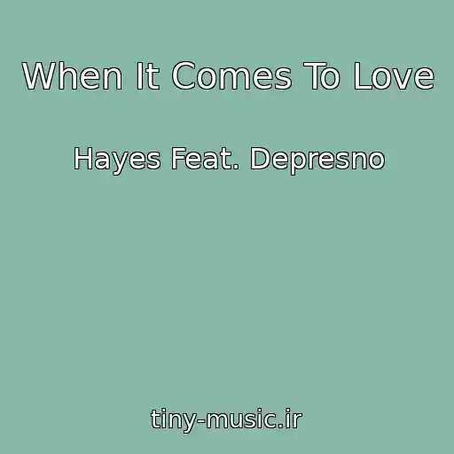 کاور آهنگ When It Comes To Love از Hayes Feat. Depresno